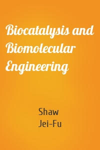 Biocatalysis and Biomolecular Engineering