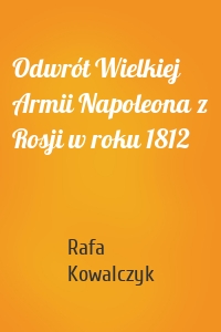 Odwrót Wielkiej Armii Napoleona z Rosji w roku 1812
