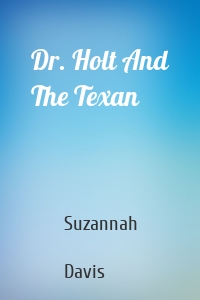 Dr. Holt And The Texan