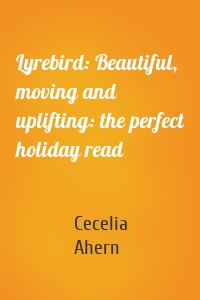 Lyrebird: Beautiful, moving and uplifting: the perfect holiday read