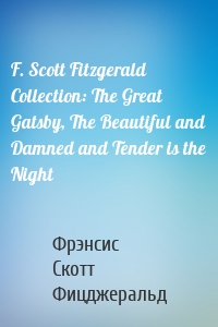 F. Scott Fitzgerald Collection: The Great Gatsby, The Beautiful and Damned and Tender is the Night