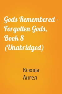 Gods Remembered - Forgotten Gods, Book 8 (Unabridged)