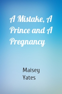 A Mistake, A Prince and A Pregnancy