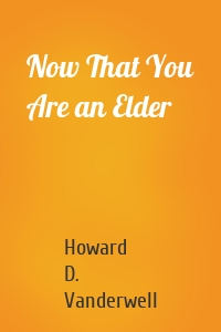 Now That You Are an Elder