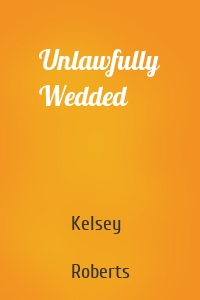 Unlawfully Wedded