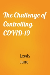 The Challenge of Controlling COVID-19