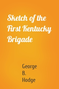 Sketch of the First Kentucky Brigade