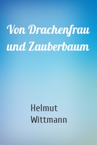 Von Drachenfrau und Zauberbaum