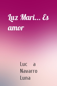 Luz Mari... Es amor
