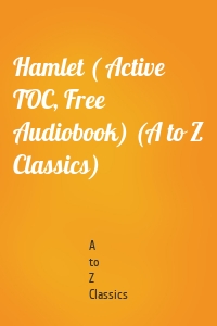 Hamlet ( Active TOC, Free Audiobook) (A to Z Classics)