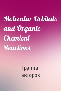 Molecular Orbitals and Organic Chemical Reactions