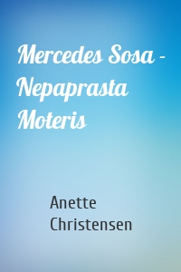 Mercedes Sosa - Nepaprasta Moteris