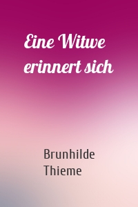 Eine Witwe erinnert sich