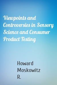 Viewpoints and Controversies in Sensory Science and Consumer Product Testing