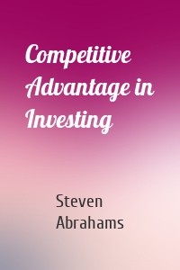 Competitive Advantage in Investing