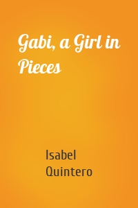 Gabi, a Girl in Pieces