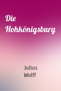 Die Hohkönigsburg