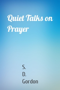 Quiet Talks on Prayer