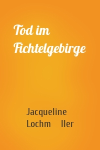Tod im Fichtelgebirge