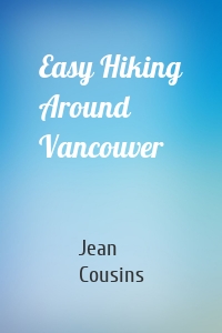 Easy Hiking Around Vancouver