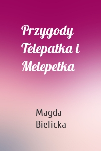 Przygody Telepatka i Melepetka