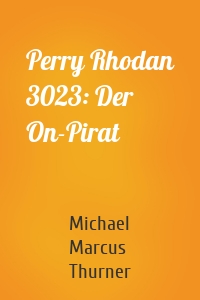 Perry Rhodan 3023: Der On-Pirat