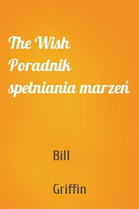The Wish Poradnik spełniania marzeń