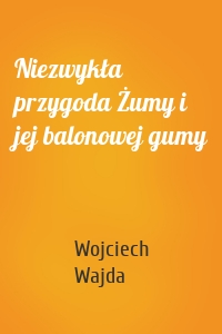 Niezwykła przygoda Żumy i jej balonowej gumy
