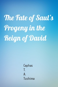 The Fate of Saul’s Progeny in the Reign of David