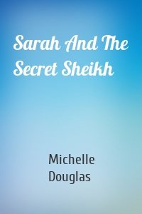 Sarah And The Secret Sheikh