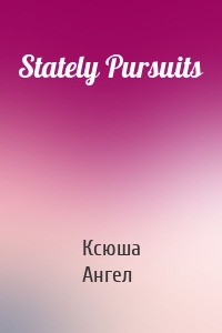Stately Pursuits