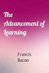 The Advancement of Learning