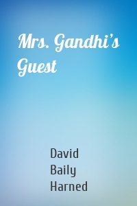 Mrs. Gandhi’s Guest