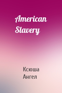 American Slavery