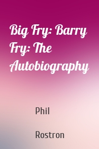 Big Fry: Barry Fry: The Autobiography