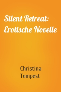 Silent Retreat: Erotische Novelle