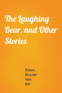 The Laughing Bear, and Other Stories