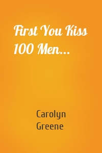 First You Kiss 100 Men...
