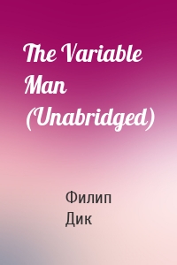 The Variable Man (Unabridged)