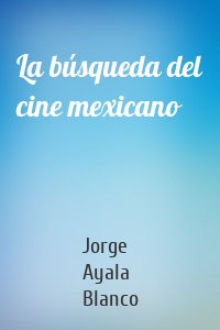 La búsqueda del cine mexicano