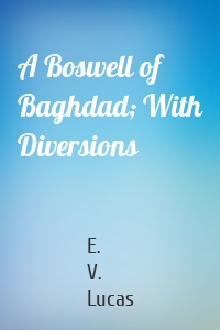 A Boswell of Baghdad; With Diversions