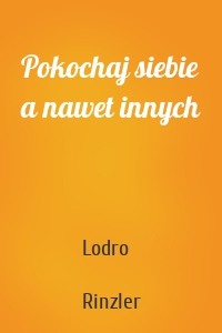 Pokochaj siebie a nawet innych