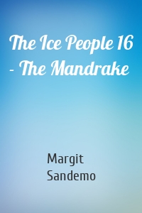 The Ice People 16 - The Mandrake