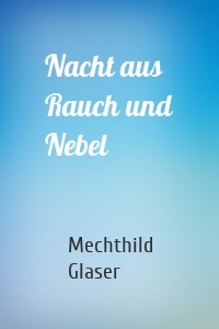 Nacht aus Rauch und Nebel