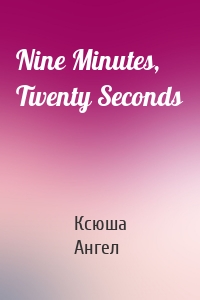 Nine Minutes, Twenty Seconds