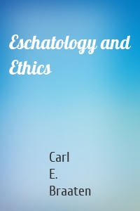 Eschatology and Ethics