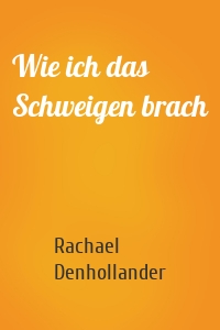 Wie ich das Schweigen brach