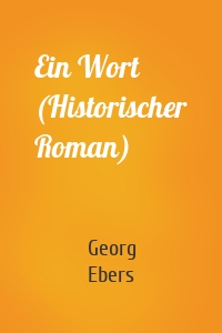 Ein Wort (Historischer Roman)