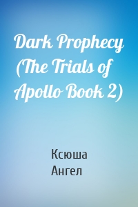 Dark Prophecy (The Trials of Apollo Book 2)