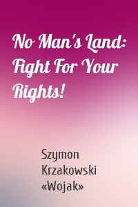 No Man's Land: Fight For Your Rights!